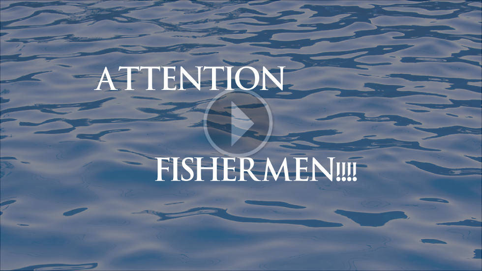 attention fishermen